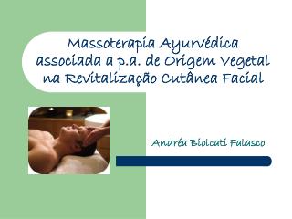 Massoterapia Ayurvédica associada a p.a. de Origem Vegetal na Revitalização Cutânea Facial