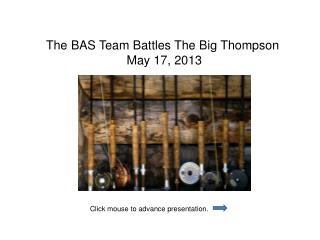 The BAS Team Battles The Big Thompson May 17, 2013