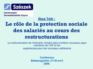Ákos Tóth : Le rôle de la protection sociale des salariés au cours des restructurations