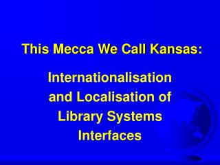 This Mecca We Call Kansas:
