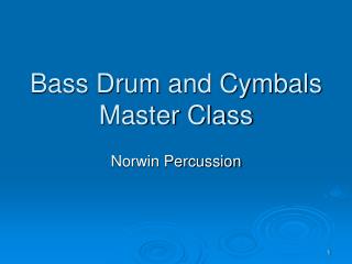 Bass Drum and Cymbals Master Class