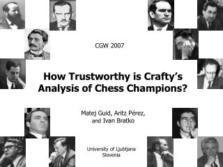 How Trustworthy is Crafty’s Analysis of Chess Champions?