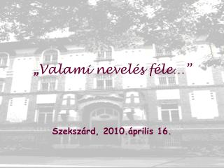 „ Valami nevelés féle…”