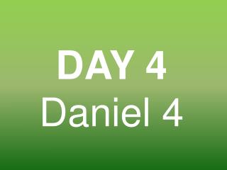 DAY 4 Daniel 4