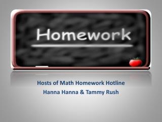 Hosts of Math Homework Hotline Hanna Hanna &amp; Tammy Rush