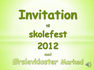 Invitation til skolefest 2012 med Ørslevkloster Marked