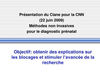 Objectif: obtenir des explications sur les blocages et stimuler l’avancée de la recherche