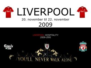 LIVERPOOL 20. november til 22. november 2009