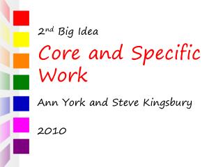 2 nd Big Idea Core and Specific Work