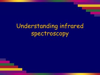 Understanding infrared spectroscopy