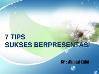 7 TIPS SUKSES BERPRESENTASI