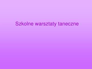 Szkolne warsztaty taneczne