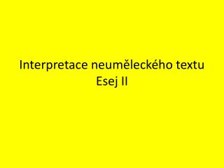 Interpretace neuměleckého textu Esej II