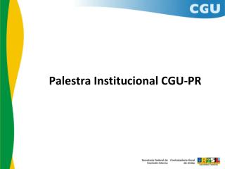Palestra Institucional CGU-PR