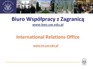 Biuro Współpracy z Zagranicą bwz.uw.pl International Relations Office