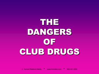 THE DANGERS OF CLUB DRUGS