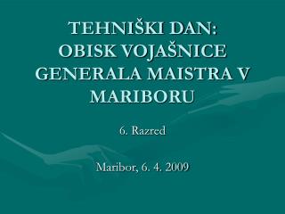 TEHNIŠKI DAN: OBISK VOJAŠNICE GENERALA MAISTRA V MARIBORU