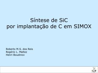 Síntese de SiC por implantação de C em SIMOX