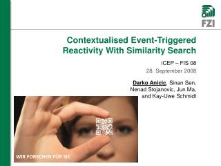 Contextualised Event-Triggered Reactivity With Similarity Search iCEP – FIS 08 28. September 2008