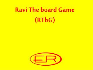 Ravi The board Game ( RTbG )