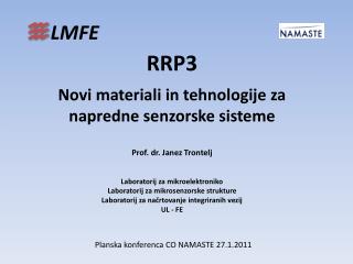 RRP3 Novi materiali in tehnologije za napredne senzorske sisteme Prof. dr. Janez Trontelj