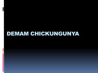 DEMAM CHICKUNGUNYA