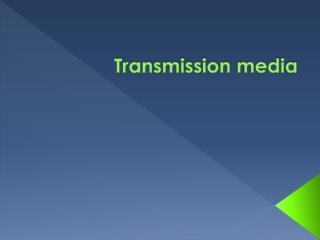 Transmission medi a