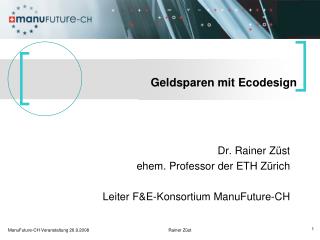 Dr. Rainer Züst ehem. Professor der ETH Zürich Leiter F&amp;E-Konsortium ManuFuture-CH
