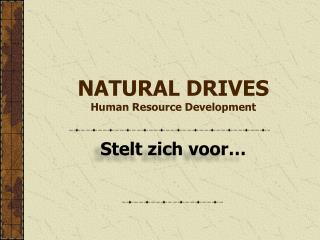 NATURAL DRIVES Human Resource Development