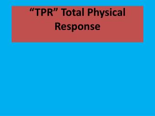 “TPR” Total Physical Response