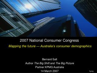 2007 National Consumer Congress Mapping the future — Australia’s consumer demographics