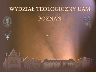 WYDZIAŁ TEOLOGICZNY UAM POZNAŃ