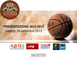 PRESENTAZIONE 2013-2014 Lugano, 23 settembre 2013