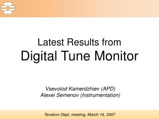 Latest Results from Digital Tune Monitor