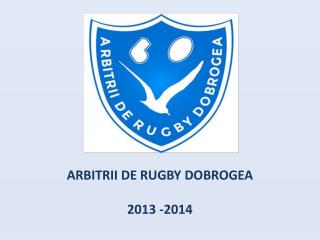 ARBITRII DE RUGBY DOBROGEA 2013 -2014