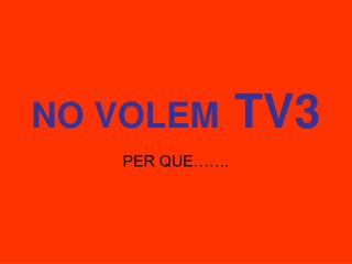 NO VOLEM TV3