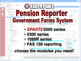 EFAST2 5500 series 5300 series 1099R series FAS 158 reporting choose the modules you need!