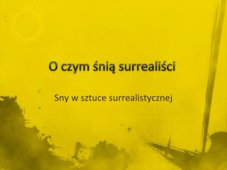O czym śnią surrealiści