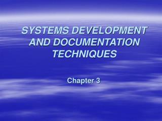 SYSTEMS DEVELOPMENT AND DOCUMENTATION TECHNIQUES
