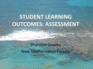STUDENT LEARNING OUTCOMES: ASSESSMENT