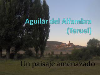Aguilar del Alfambra (Teruel)