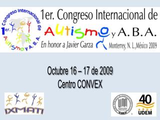Octubre 16 – 17 de 2009 Centro CONVEX