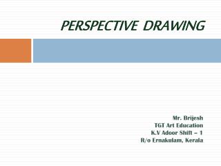 Mr. Brijesh TGT Art Education K.V Adoor Shift – 1 R/o Ernakulam , Kerala