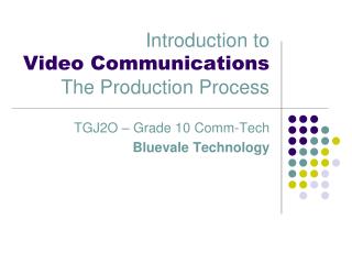 Introduction to Video Communications The Production Process