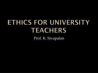 ETHICS FOR UNIVERSITY TEACHERS