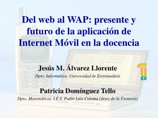 Del web al WAP: presente y futuro de la aplicación de Internet Móvil en la docencia