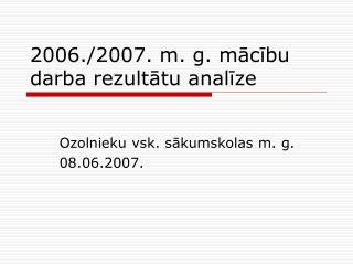 2006./2007. m. g. mācību darba rezultātu analīze