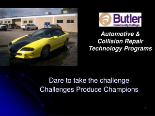 Dare to take the challenge Challenges Produce Champions