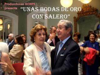 “Unas bodas de oro con salero”