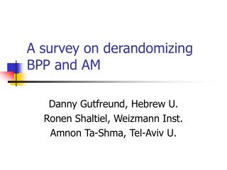 A survey on derandomizing BPP and AM